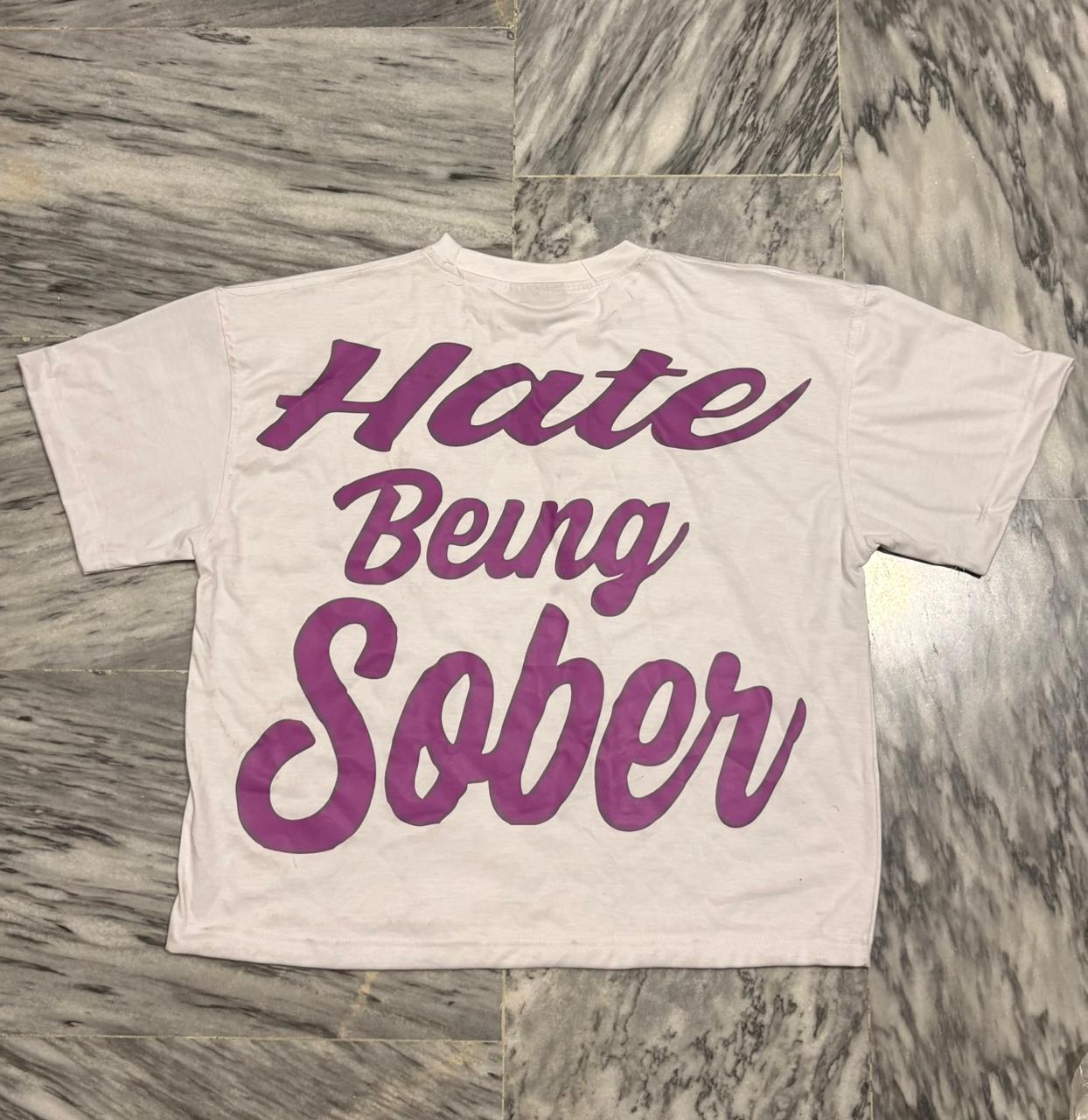 HATE BEING SOBER